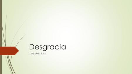 Desgracia Coetzee, J. M..