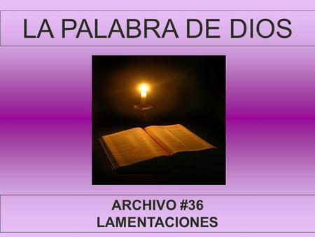 LA PALABRA DE DIOS ARCHIVO #36 LAMENTACIONES.