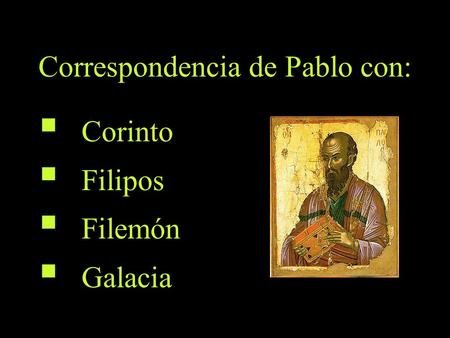 Correspondencia de Pablo con: Corinto Filipos Filemón Galacia
