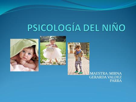 MAESTRA: MIRNA GERARDA VALDEZ PARRA