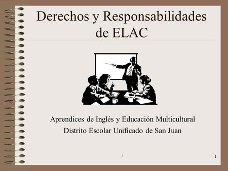 /1 Derechos y Responsabilidades de ELAC Aprendices de Inglés y Educación Multicultural Distrito Escolar Unificado de San Juan.
