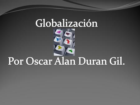La globalización es un proceso económico, tecnológico, social y cultural a gran escala, que consiste en la creciente comunicación e interdependencia entre.