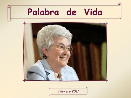 Palabra de Vida Febrero 2011 “Todos los que son conducidos por el Espíritu de Dios son hijos de Dios (Rm 8,14).