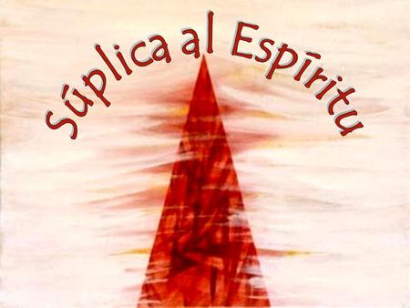 Ven, Espíritu Santo, quedan aún muchos muros que han de ser derribados,