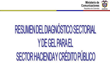 Diagnóstico Sector Hacienda – Mapa Sectorial Objeto general del sector Políticas del sector Principales líneas estratégicas Programas del sector Planes.
