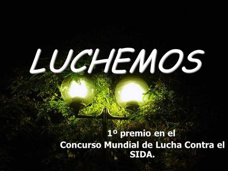 LUCHEMOS 1º premio en el Concurso Mundial de Lucha Contra el SIDA.