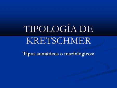 TIPOLOGÍA DE KRETSCHMER