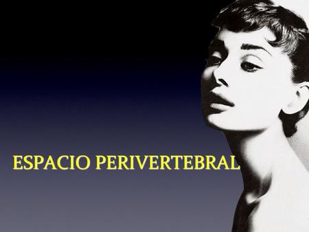 ESPACIO PERIVERTEBRAL