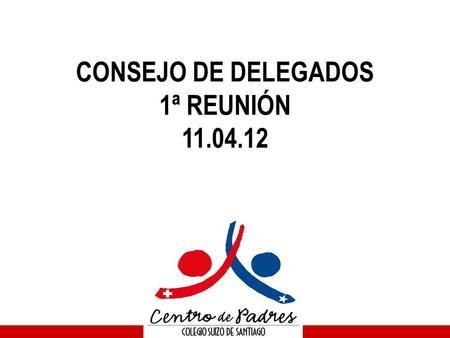 CONSEJO DE DELEGADOS 1ª REUNIÓN 11.04.12. CPP DELEGADOS DIRECTIVA PADRES Y APODERADOS.