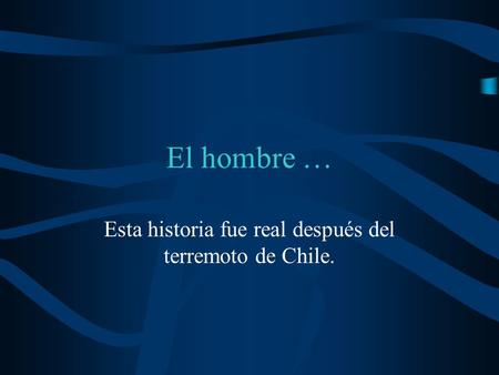 Esta historia fue real después del terremoto de Chile.