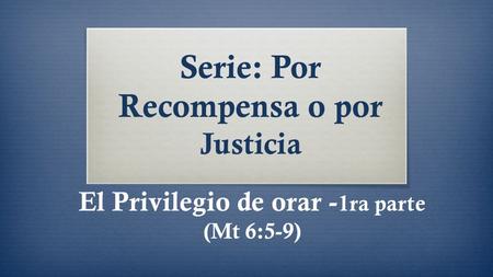 Serie: Por Recompensa o por Justicia