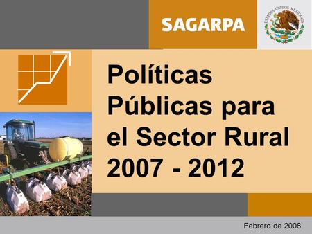 Febrero de 2008 Políticas Públicas para el Sector Rural 2007 - 2012.