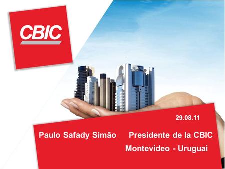 29.08.11 Paulo Safady Simão Presidente de la CBIC Montevideo - Uruguai.