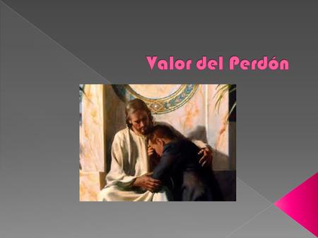 Valor del Perdón.