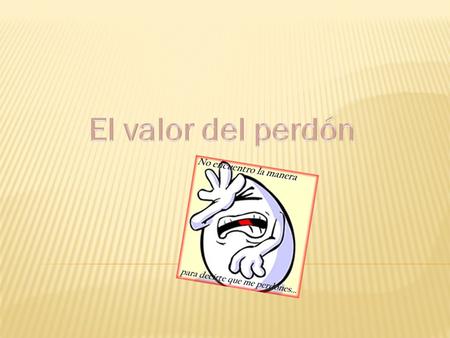 El valor del perdón.