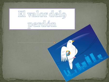 El valor del9 perdón.