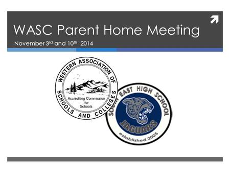  WASC Parent Home Meeting November 3 rd and 10 th 2014.