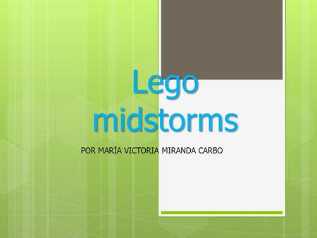 Lego midstorms POR MARÍA VICTORIA MIRANDA CARBO.