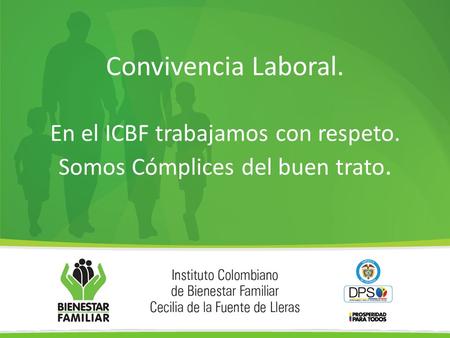 Convivencia Laboral. En el ICBF trabajamos con respeto.