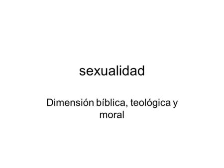 Dimensión bíblica, teológica y moral