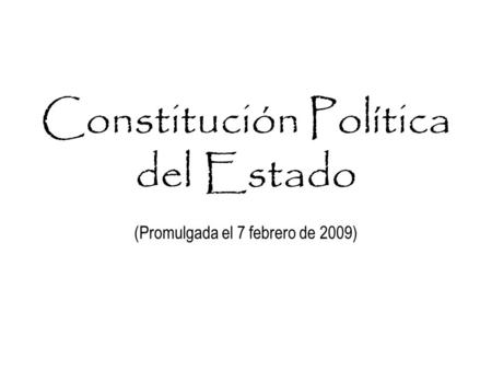 Constitución Política del Estado (Promulgada el 7 febrero de 2009)