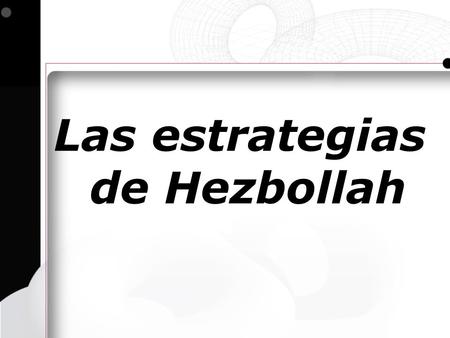 Las estrategias de Hezbollah Arsenal de Hezbollah proveniente de Irán y Siria.