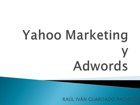 RAÚL IVÁN GUARDADO PACHECO.  Gracias a los Resultados Patrocinados de Yahoo! Search Marketing, su negocio aparecerá en cabeza de lista de las páginas.