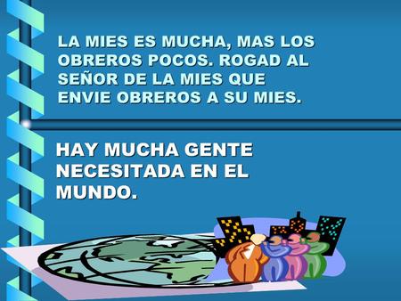 HAY MUCHA GENTE NECESITADA EN EL MUNDO.