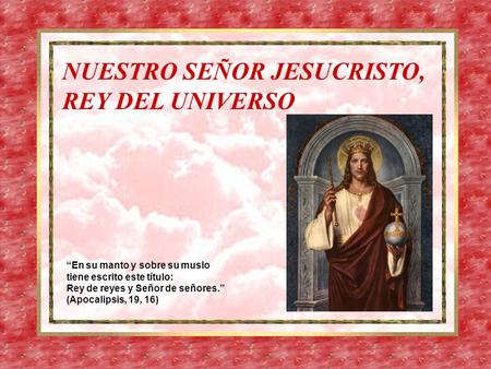 NUESTRO SEÑOR JESUCRISTO, REY DEL UNIVERSO