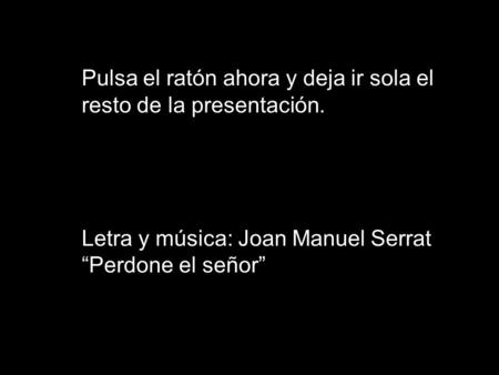 Pulsa el ratón ahora y deja ir sola el resto de la presentación.