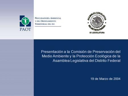 Presentación a la Comisión de Preservación del Medio Ambiente y la Protección Ecológica de la Asamblea Legislativa del Distrito Federal 19 de Marzo de.
