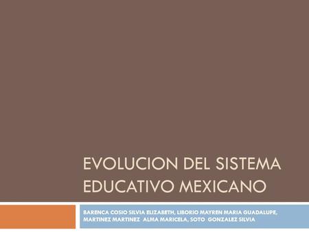 EVOLUCION DEL SISTEMA EDUCATIVO MEXICANO
