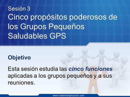 Cinco propósitos poderosos de los Grupos Pequeños Saludables GPS