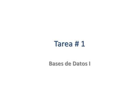 Tarea # 1 Bases de Datos I.