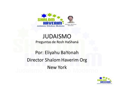 JUDAISMO Por: Eliyahu BaYonah Director Shalom Haverim Org New York