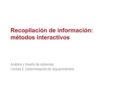 Recopilación de información: métodos interactivos