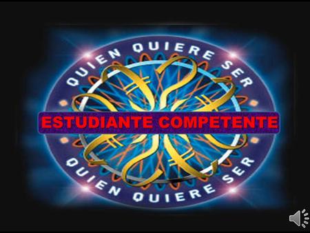 ESTUDIANTE COMPETENTE PREGUNTAPREGUNTA 1 X 10 PREGUNTAPREGUNTA 2 X 20 PREGUNTAPREGUNTA 3 X 30 PREGUNTAPREGUNTA 4 X 40 PREGUNTAPREGUNTA 5 X 50 PREGUNTAPREGUNTA.