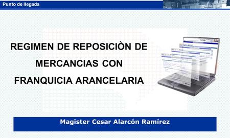 REGIMEN DE REPOSICIÒN DE MERCANCIAS CON FRANQUICIA ARANCELARIA