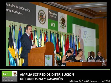 AMPLIA SCT RED DE DISTRIBUCIÓN DE TURBOSINA Y GASAVIÓN México, D. F. a 08 de marzo de 2010.