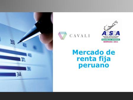 Mercado de renta fija peruano. El mercado de valores peruano  Al cierre del 2010, la valorización de las tenencias registradas en CAVALI fue de US$ 85,865.57.