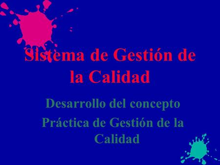 Sistema de Gestión de la Calidad Desarrollo del concepto Práctica de Gestión de la Calidad.