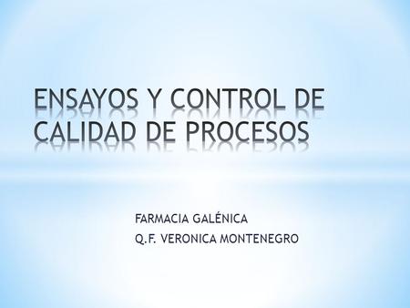 FARMACIA GALÉNICA Q.F. VERONICA MONTENEGRO. Toda empresa o laboratorio que elabore insumos de uso médico quirúrgico u odontológico estériles y productos.
