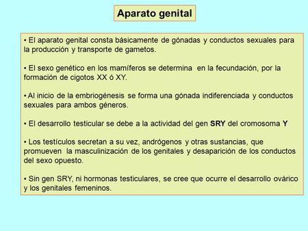 Aparato genital El aparato genital consta básicamente de gónadas y conductos sexuales para la producción y transporte de gametos. El sexo genético en los.