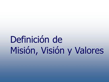 Definición de Misión, Visión y Valores