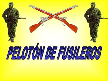 PELOTÓN DE FUSILEROS.