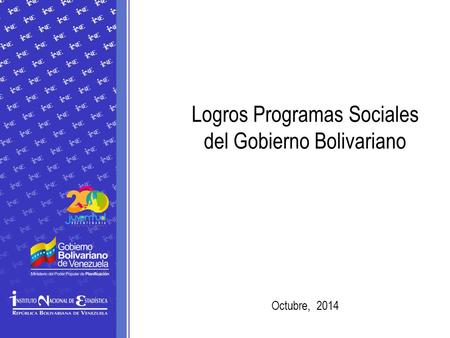 Logros Programas Sociales del Gobierno Bolivariano Octubre, 2014.