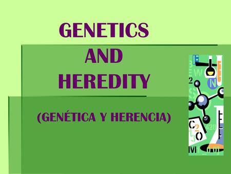 GENETICS AND HEREDITY (GENÉTICA Y HERENCIA) GENÉTICA Y HERENCIA   genes que se encuentran en los cromosomas en el núcleo de una célula, el código para.