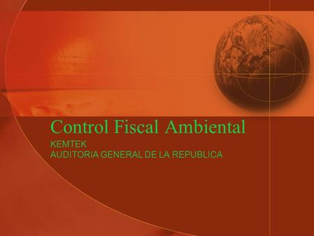 Control Fiscal Ambiental KEMTEK AUDITORIA GENERAL DE LA REPUBLICA.