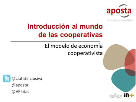 Introducción al mundo de las cooperativas El modelo de  @VPlatas.