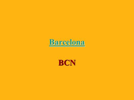 Barcelona BCN. Información General Población: 1.6 millonesPoblación: 1.6 millones 4+ millones en las afueras4+ millones en las afueras Capital de la región.